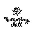 Comic wordplay phrase: NamaÃ¢â¬â¢Ã¢â¬Å½Stay chill, and lotus flower, hand drawn in black ink. Royalty Free Stock Photo